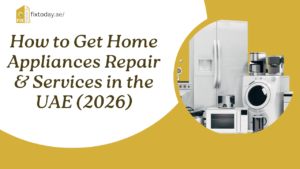Read more about the article How to Get Home Appliances Repair & Services in the UAE