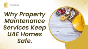 Read more about the article Why Property Maintenance Services Keep UAE Homes Safe
