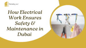 Read more about the article How Electrical Work Ensures Safety & Maintenance in Dubai 