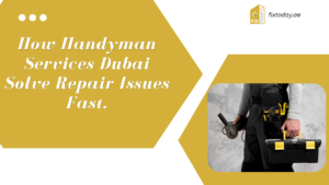Read more about the article How Handyman Services Dubai Solve Repair Issues Fast