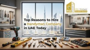 Read more about the article Top Reasons to Hire a Handyman Company in UAE Today