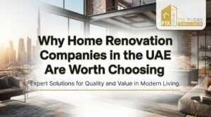 Read more about the article Why Home Renovation Companies in the UAE Are Worth Choosing